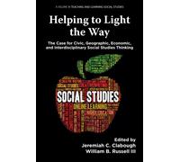 Helping to Light the Way : The Case for Civic, Geographic, Economic, and Interdisciplinary Social Studies Thinking