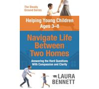 Helping Young Children Ages 3-8 Navigate Life Between Two Homes (The Steady Ground Series)