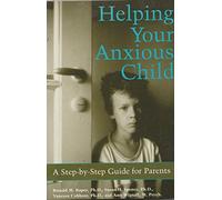 Helping Your Anxious Child: A Step-by-Step Guide for Parents