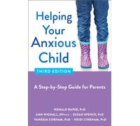 Helping Your Anxious Child : A Step-by-Step Guide for Parents