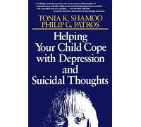 Helping Your Child Cope with Depression and Suicidal Thoughts, Revised Edition (The Jossey-Bass Psychology Series)