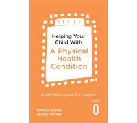 Helping Your Child with a Physical Health Condition: A self-help guide for parents