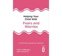 Helping Your Child with Fears and Worries 2nd Edition