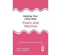 Helping Your Child with Fears and Worries 2nd Edition