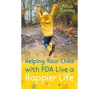 Helping Your Child with PDA Live a Happier Life