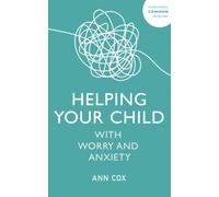Helping Your Child with Worry and Anxiety (Overcoming Common Problems)