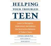 Helping Your Troubled Teen: Learn to Recognize, Understand, and Address the Destructive Behavior of Today's Teens