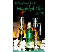 Helping Yourself with Magickal Oils A-Z