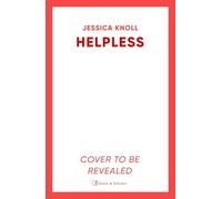 Helpless: the brand new thriller from the bestselling author of Luckiest Girl Alive and Bright Young Women