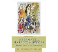 Helpmates, Harlots, and Heroes, Second Edition: Women's Stories in the Hebrew Bible