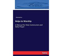 Helps to Worship: A Manual for Holy Communion and Daily Prayer