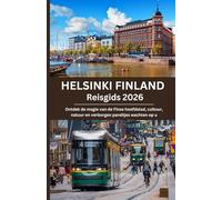 Helsinki Finland Reisgids 2026: Ontdek de magie van de Finse hoofdstad, cultuur, natuur en verborgen pareltjes wachten o