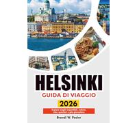 HELSINKI GUIDA DI VIAGGIO 2026: Esplora luoghi imperdibili, cultura, cibo, quartieri e gite giornaliere