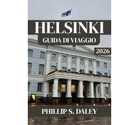 HELSINKI GUIDA DI VIAGGIO 2026: Scopri i luoghi imperdibili, le delizie locali e i consigli pratici per un'avventura finlandese indimenticabile