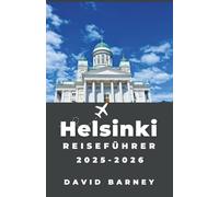 Helsinki Reiseführer 2025-2026: Entdecken Sie Küstenwanderungen, nordische Esskultur und urbane Natur mit Selbstvertrauen und Ortskenntnis