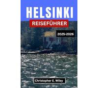 HELSINKI REISEFÜHRER 2025-2026: Entdecken Sie zeitlose Architektur, das Leben am Meer und den Herzschlag des modernen Nordens
