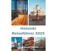 Helsinki Reiseführer 2025: Ein frischer Blick auf Finnlands Hauptstadt