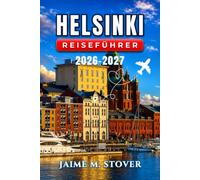 Helsinki-Reiseführer 2026-2027: Wo Sie übernachten, was Sie essen und wie Sie sich in Kallio, Töölö, dem Designviertel, Suomenlinna, auf den Inseln und in Porvoo fortbewegen