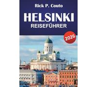 HELSINKI REISEFÜHRER 2026: Entdecken Sie Top-Attraktionen, versteckte Perlen, lokale Küche und kulturelle Höhepunkte in der finnischen Hauptstadt