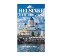 HELSINKI REISEFÜHRER 2026: Stadt des Schnees, der Saunen und des Stils