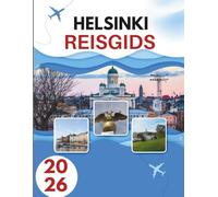 HELSINKI REISGIDS 2026: Geheimen Van Een Badplaatshoofdstad Waar Scandinavische Coolheid En Tijdloze Traditie Samenkomen