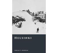 Helsinki: The Making of a Northern Capital (The Story of Finland)