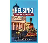 HELSINKI TRAVEL GUIDE 2024: Unlocking the Best of Finland’s Capital in 2024 - Expert Tips, Local Delights, and Must-See Highlights for Your Journey.