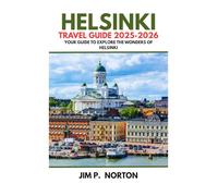 HELSINKI TRAVEL GUIDE 2025-2026 (Comprehensive Budget-friendly Travel Guides)