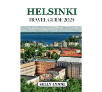 HELSINKI TRAVEL GUIDE 2025: “Beyond the Tourist Trail: Authentic Experiences in Helsinki .”