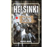 HELSINKI TRAVEL GUIDE: A Journey of Experiences From Iconic Landmarks & Hidden Gems, to Cultures, Cuisines, Adventure and More (Harper Q Travelling)