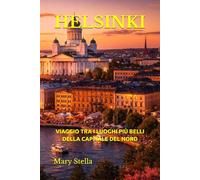 HELSINKI: VIAGGIO TRA I LUOGHI PIÙ BELLI DELLA CAPITALE DEL NORD