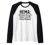 Hema Because The Gym Doesn't Let Me Swing Weapons Raglan Baseball Tee