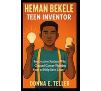 HEMAN BEKELE: TEEN INVENTOR: Innovative Student Who Created Cancer-Fighting Soap to Help Save Lives