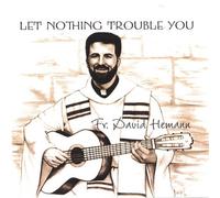 Hemann, Father David - Let Nothing Trouble You