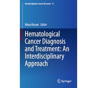 Hematological Cancer Diagnosis and Treatment: An Interdisciplinary Approach (Interdisciplinary Cancer Research, 11)