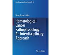 Hematological Cancer Pathophysiology: An Interdisciplinary Approach (Interdisciplinary Cancer Research)