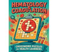 Hematology & Coagulation Crossword Puzzles for Health Learners: Fun & Educational Word Games to Master Blood Disorders, Lab Values, and Clotting Concepts