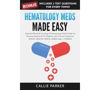 Hematology Meds Made Easy: Essential Blood & Oncology Pharmacology Study Guide for Nursing, Medical & PA Students with Practice Questions (NCLEX, HESI/ATI, PANCE, USMLE Step 1, COMLEX)
