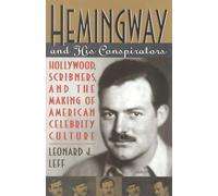 Hemingway and His Conspirators: Hollywood,Scribners, and the Making of American Celebrity Culture