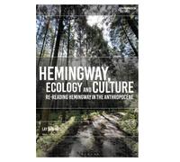 Hemingway, Ecology and Culture : Re-reading Hemingway in the Anthropocene