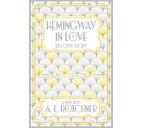 Hemingway in Love: His Own Story