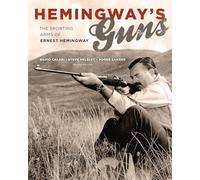 Hemingway's Guns: The Sporting Arms of Ernest Hemingway, 2nd Edition