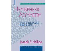 Hemispheric Asymmetry: What's Right and What's Left (Perspectives in Cognitive Neuroscience): 6