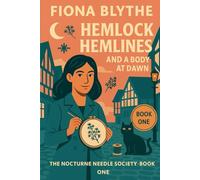 Hemlock Hemlines and a Body at Dawn: Cozy paranormal mystery in York where a tailor sleuth and her cat use warded seams to uncover a council death (The Nocturne Needle Society Series)