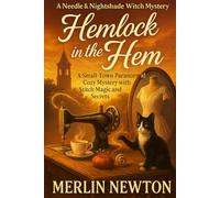 Hemlock in the Hem: A Small-Town Paranormal Cozy Mystery with Stitch Magic and Secrets (Needle and Nightshade Witch Mystery)