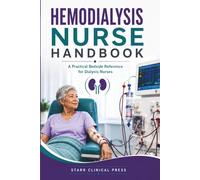 Hemodialysis Nurse Handbook: A Practical Bedside Reference for Dialysis Nurses