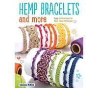 Hemp Bracelets and More: Easy Instructions for More Than 20 Designs (Design Originals) Step-by-Step Instructions for Knotting and Braiding to Create Stylish Handmade Jewelry with Natural Hemp Cord
