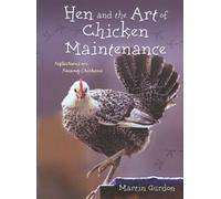 Hen and the Art of Chicken Maintenance: Reflections on Raising Chickens