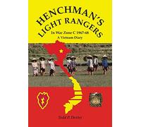 Henchman's Light Rangers: In War Zone C 1967-68, A Vietnam Diary