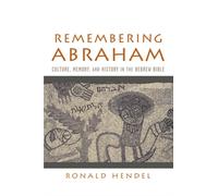 Hendel - Remembering Abraham Culture Memory and History in the Hebr - N555z